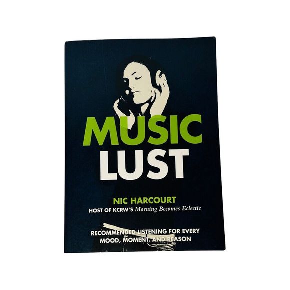 Music Lust Recommended Listening for Every Mood... Paperback by Nic Harcourt - Picture 1 of 7
